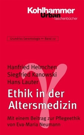 Grundriss Gerontologie / Ethik in der Altersmedizin - Hanfried Helmchen, S. Kanowski, Hans Lauter, Eva-Maria Neumann