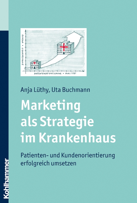 Marketing als Strategie im Krankenhaus - Anja Lüthy, Uta Buchmann