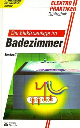 Die Elektroanlage im Badezimmer - Heinz Senkbeil