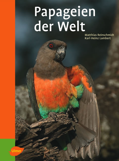 Papageien der Welt - Matthias Reinschmidt, Karl-Heinz Lambert