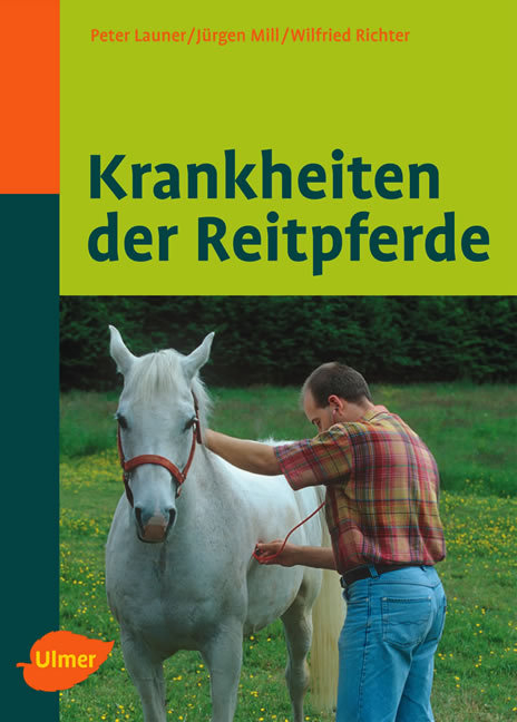 Krankheiten der Reitpferde - Peter Launer, Jürgen Mill, Wilfried Richter