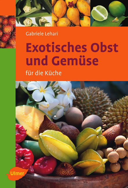 Exotisches Obst und Gemüse - Gabriele Lehari