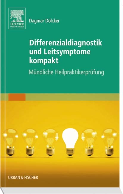 Differenzialdiagnostik und Leitsymptome kompakt - Dagmar Dölcker