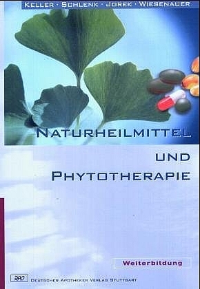 Naturheilmittel und Phytotherapie - Georg Keller, Margit Schlenk, Adriane Jorek, Markus Wiesenauer