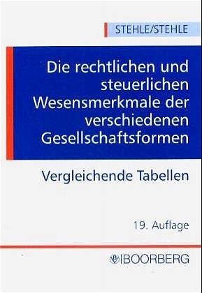 Die rechtlichen und steuerlichen Wesensmerkmale der verschiedenen Gesellschaftsformen - Heinz Stehle, Anselm Stehle
