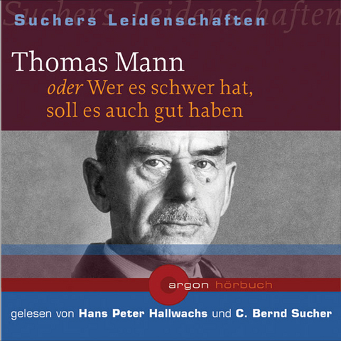 Thomas Mann oder Wer es schwer hat, soll es auch gut haben, 1 Audio-CD - 