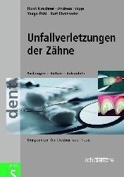 Unfallverletzungen der Zähne - Horst Kirschner, Yango Pohl, Andreas Filippi, Kurt Ebeleseder
