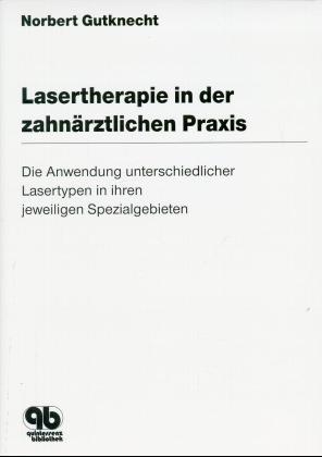 Lasertherapie in der zahnärztlichen Praxis - Norbert Gutknecht