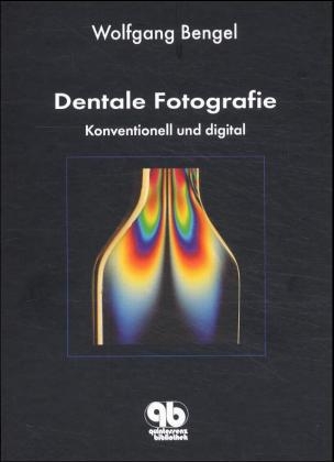 Dentale Fotografie - Konventionell und digital - Wolfgang Bengel