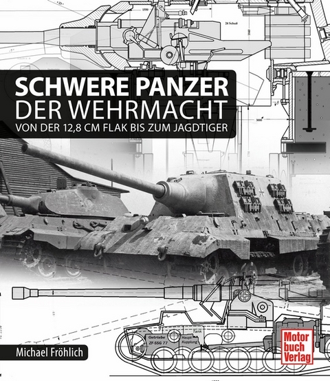 Schwere Panzer der Wehrmacht - Michael Fröhlich