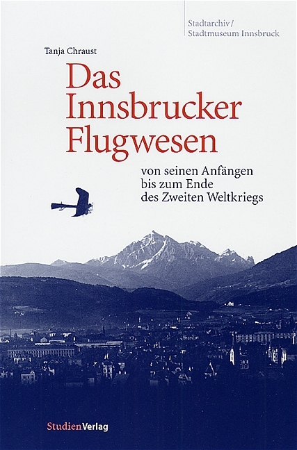 Das Innsbrucker Flugwesen - Tanja Chraust