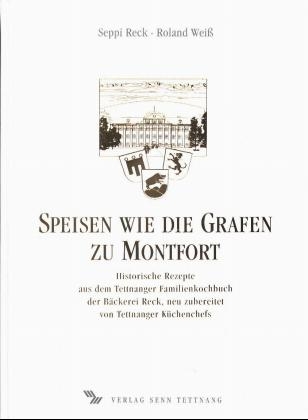 Speisen wie die Grafen zu Montfort - Seppi Reck, Roland Weiss