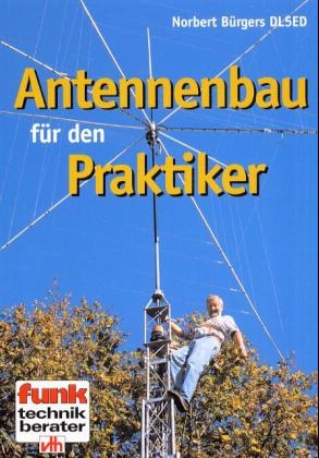 Antennenbau für den Praktiker - Norbert Bürges