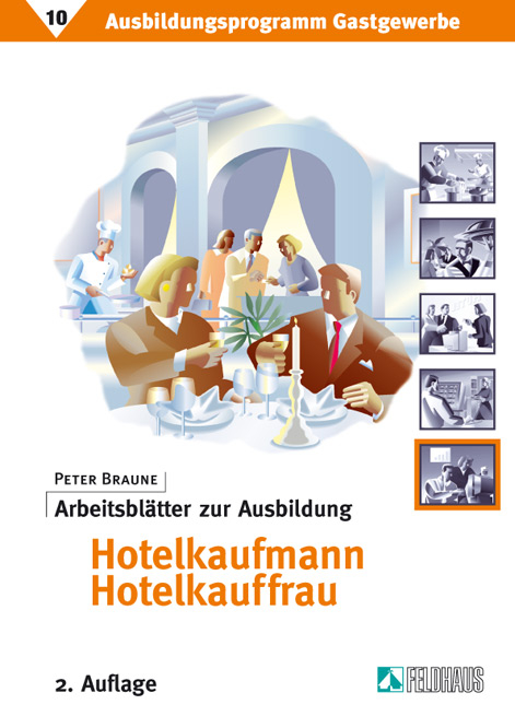 Ausbildungsprogramm Gastgewerbe / Arbeitsblätter zur Ausbildung Hotelkaufmann/Hotelkauffrau - Peter Braune