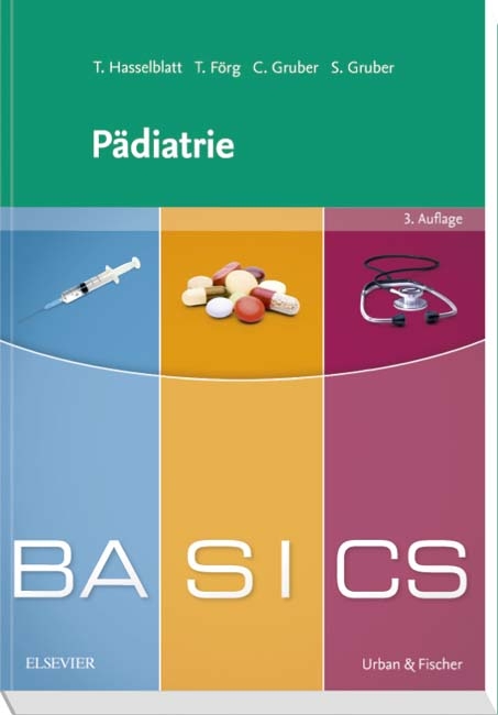 BASICS Pädiatrie - Theresa Hasselblatt, Theresa Förg, Christoph Gruber, Sarah Gruber