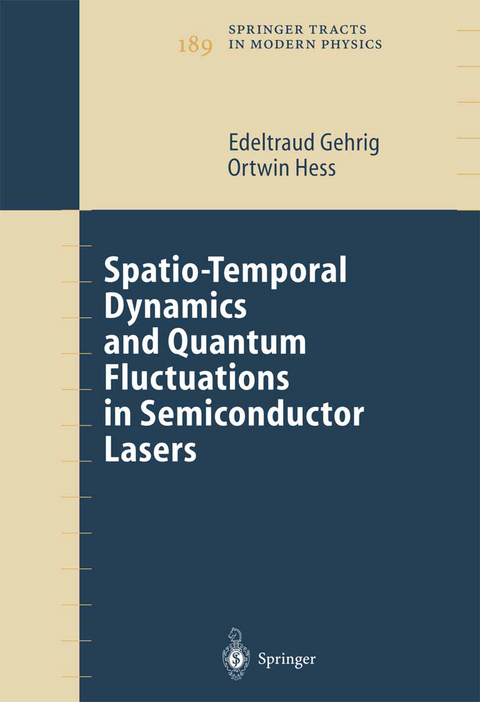 Spatio-Temporal Dynamics and Quantum Fluctuations in Semiconductor Lasers - Edeltraud Gehrig, Ortwin Hess