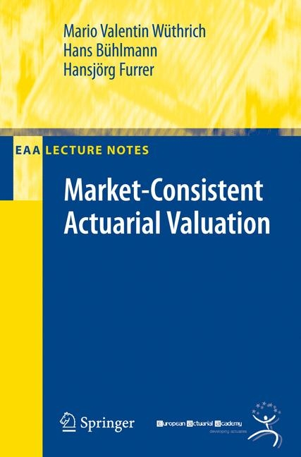 Market-Consistent Actuarial Valuation - Mario Valentin Wüthrich, Hans Bühlmann, Hansjörg Furrer