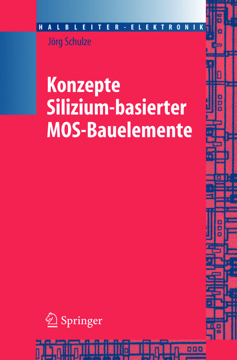 Konzepte siliziumbasierter MOS-Bauelemente - Jörg Schulze