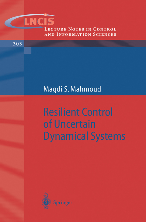 Resilient Control of Uncertain Dynamical Systems - Magdi S. Mahmoud