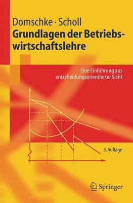 Grundlagen der Betriebswirtschaftslehre - Wolfgang Domschke, Armin Scholl
