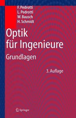 Optik für Ingenieure - F. Pedrotti, L. Pedrotti, W. Bausch, H. Schmitt