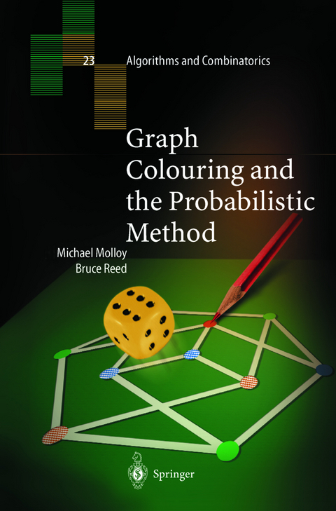 Graph Colouring and the Probabilistic Method - Michael Molloy, Bruce Reed