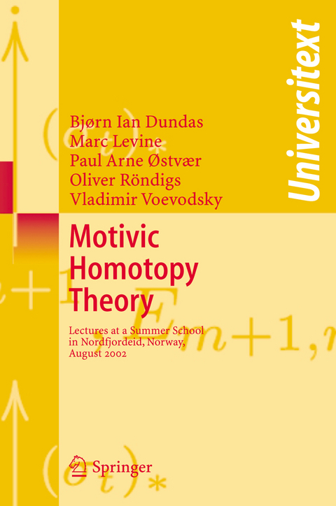Motivic Homotopy Theory - Bjorn Ian Dundas, Marc Levine, P.A. Østvær, Oliver Röndigs, Vladimir Voevodsky