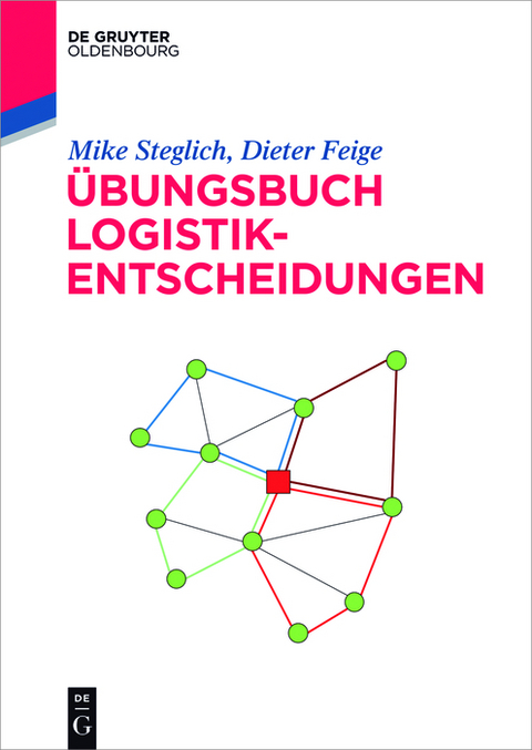 Übungsbuch Logistik-Entscheidungen -  Mike Steglich,  Dieter Feige