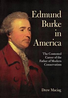 Edmund Burke in America -  Drew Maciag
