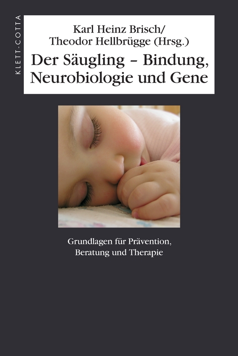 Der Säugling – Bindung, Neurobiologie und Gene - 