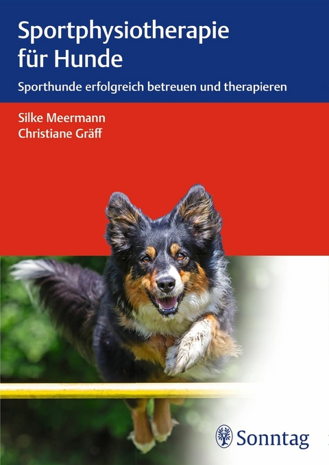 Sportphysiotherapie für Hunde - Silke Meermann, Christiane Gräff