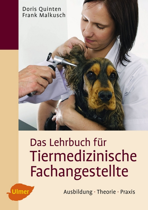 Das Lehrbuch für Tiermedizinische Fachangestellte - Doris Quinten, Frank Malkusch