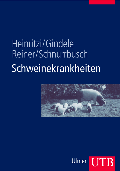Schweinekrankheiten - Karl Heinritzi, Hans Rudolf Gindele, Gerald Reiner, Ute Schnurrbusch