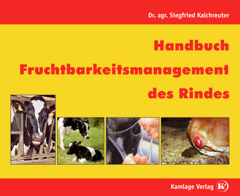Handbuch Fruchtbarkeitsmanagement des Rindes - Siegfried Kalchreuter