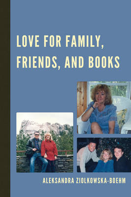 Love for Family, Friends, and Books - Aleksandra Ziólkowska-Boehm