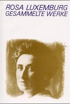 Luxemburg - Gesammelte Werke / Gesammelte Werke Bd. 4 - Rosa Luxemburg