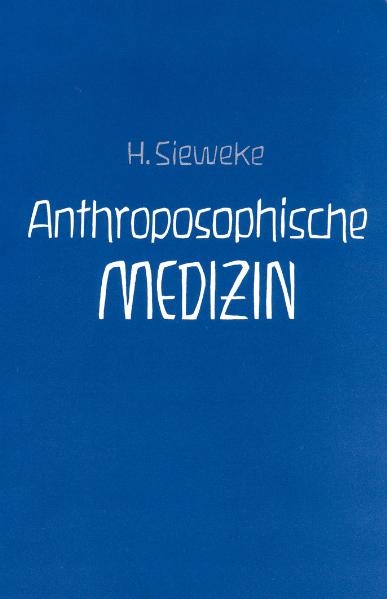 Anthroposophische Medizin – Teil II - Herbert Sieweke