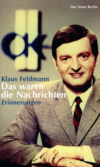 Das waren die Nachrichten - Klaus Feldmann