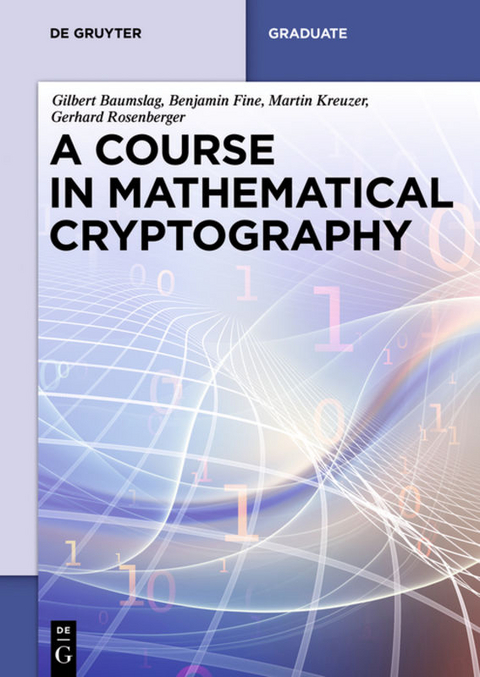 A Course in Mathematical Cryptography - Gilbert Baumslag, Benjamin Fine, Martin Kreuzer, Gerhard Rosenberger