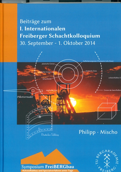 Beiträge zum 1. Internationalen Freiberger Schachtkolloquium 30.September - 1.Oktober 2014 - 