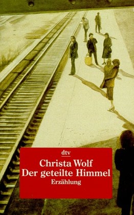 Der geteilte Himmel - Christa Wolf