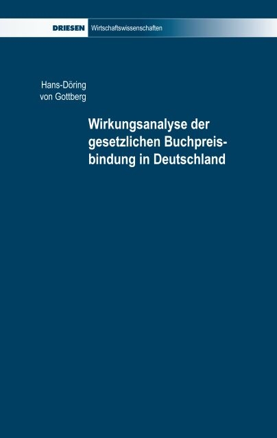 Wirkungsanalyse der gesetzlichen Buchpreisbindung in Deutschland - Hans D von Gottberg