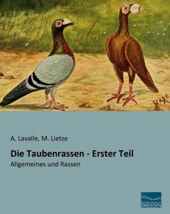Die Taubenrassen - Erster Teil - A. Lavalle, M. Lietze