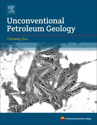 Unconventional Petroleum Geology -  Caineng Zou