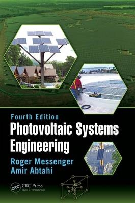 Photovoltaic Systems Engineering -  Amir Abtahi,  Roger A. Messenger