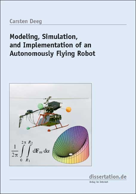 Modeling, Simulation, and Implementation of an Autonomously Flying Robot - Carsten Deeg