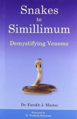 Snakes to Simillimum - Dr Farokh J Master