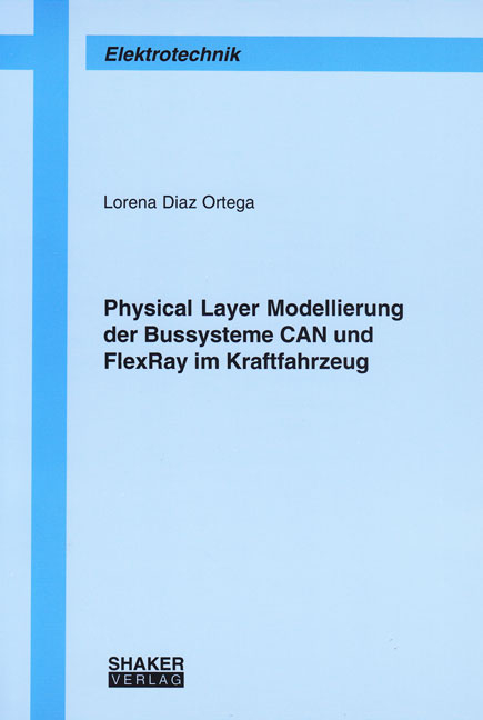 Physical Layer Modellierung der Bussysteme CAN und FlexRay im Kraftfahrzeug - Lorena Diaz Ortega