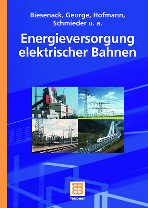 Energieversorgung elektrischer Bahnen - Hartmut Biesenack, Gerhard George, Gerhard Hofmann, Axel Schmieder