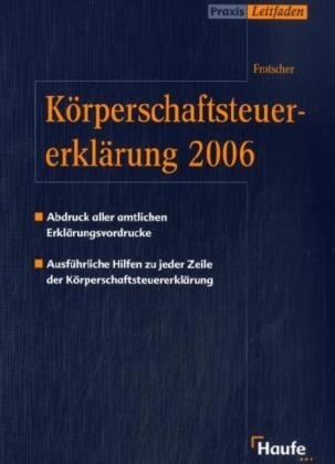 KStG - Körperschaftssteuererklärung 2006 - Gerrit Frotscher